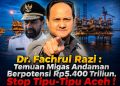Dr. Fachrul Razi: Temuan di Andaman Memiliki Potensi Rp. 5400 Triliun, Stop Tipu-Tipu Aceh!
