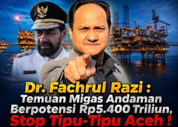 Dr. Fachrul Razi: Temuan di Andaman Memiliki Potensi Rp. 5400 Triliun, Stop Tipu-Tipu Aceh!
